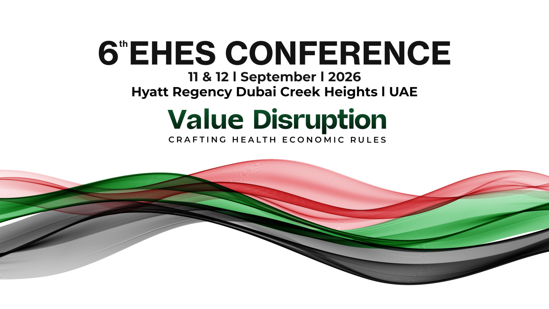 6th EHES Conference 2026, Value Disruption: Crafting Health Economic Rules, 11 & 12 September, Hyatt Regency Dubai Creek Heights, UAE